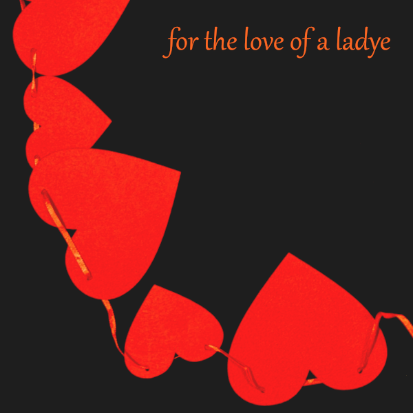 playlist: For the Love of a Ladye